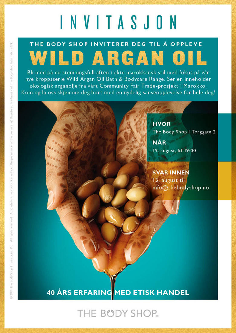 The Body shop inviterer deg til å oppleve WILD ARGAN OIL. Hvor: The Body Shop i Torggata 2, Når: 19. august, kl 19:00, Svar innen: 13. august til info@thebodyshop.no