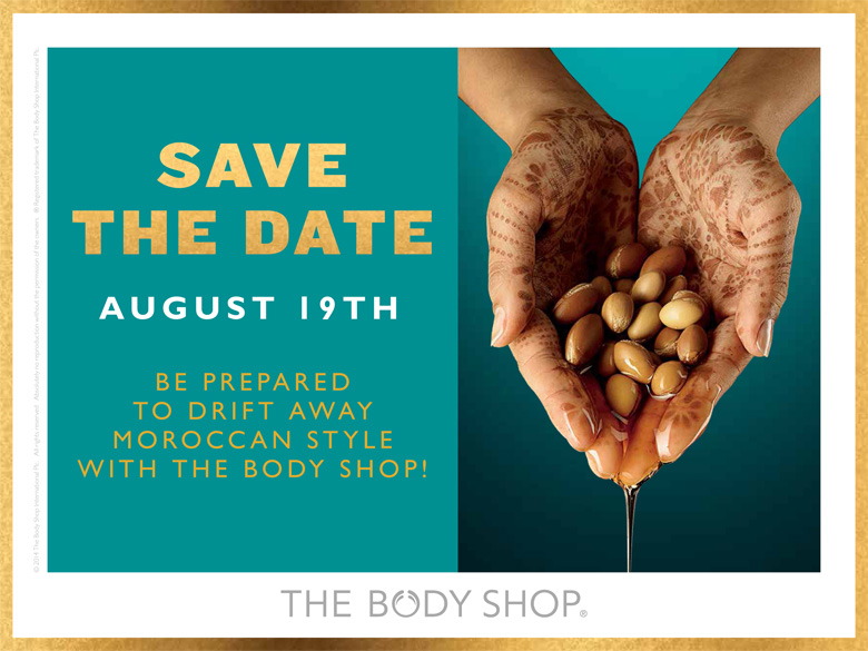 SAVE THE DATE AUGUST 19TH  BE PREPARED TO DRIFT AWAY MOROCCAN STYLE WITH THE BODY SHOP