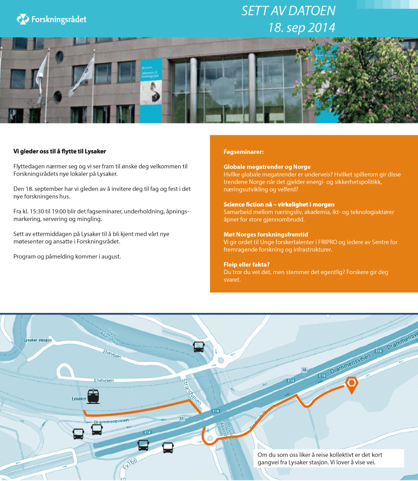 Forskningsrådet - SETT AV DATOEN 18. sep 2014. Vi gleder oss till å flytte til Lysaker. Flyttedagen nærmer seg og vi ser fram til ønske deg velkommen til Forskningsrådets nye lokaler på Lysaker.
