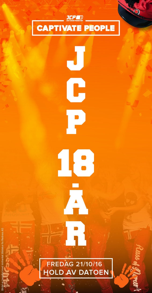 JCP 18 år
Hold av datoen
Fredag 21/10/16
