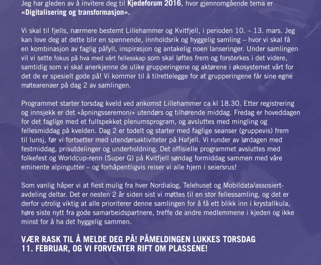 Jeg har gleden av å invitere deg til Kjedeforum 2016, hvor gjennomgående tema er «Digitalisering og transformasjon». 
