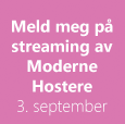 Meld meg på Streaming av Moderne Hostere 3. september