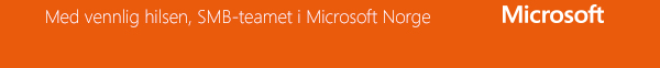 Med vennlig hilsen, SMB-teamet i Microsoft Norge