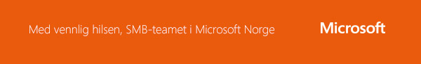 Med vennlig hilsen, SMB-teamet i Microsoft Norge
