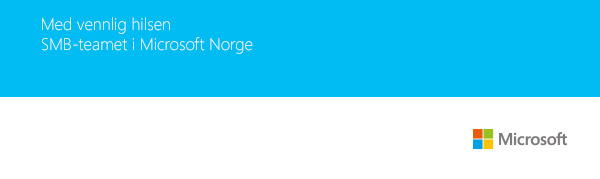 Med vennlig hilsen, SMB-teamet i Microsoft Norge