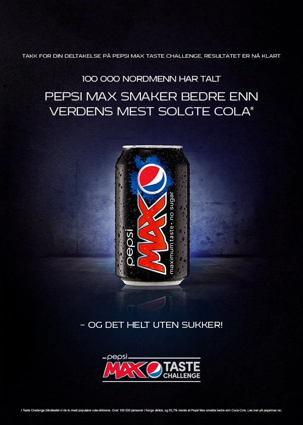 Takk for din deltaKelse på Pepsi Max Taste Challenge, resultatet er nå klart. 100 000 Nordmenn har talt. PEPSI MAX smaker bedre en verdens mest solgte cola